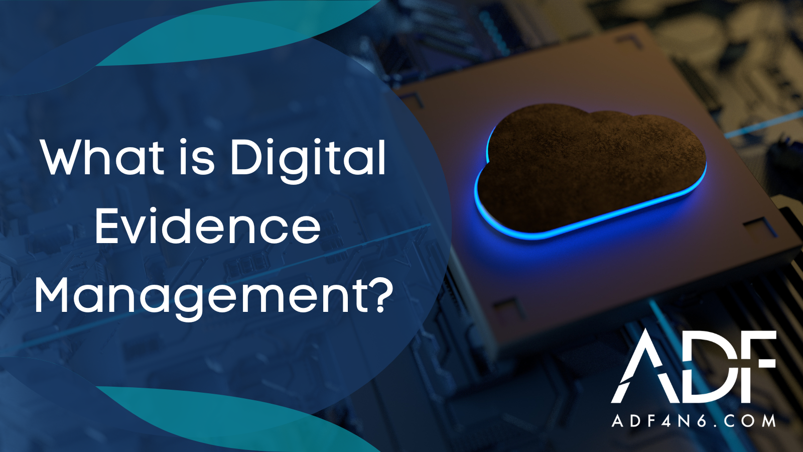 What is Digital Evidence Management?