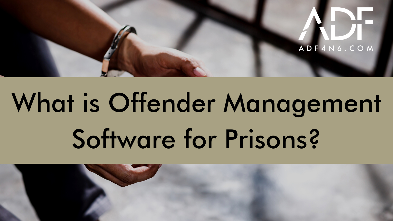What is Offender Management Software for Prisons?