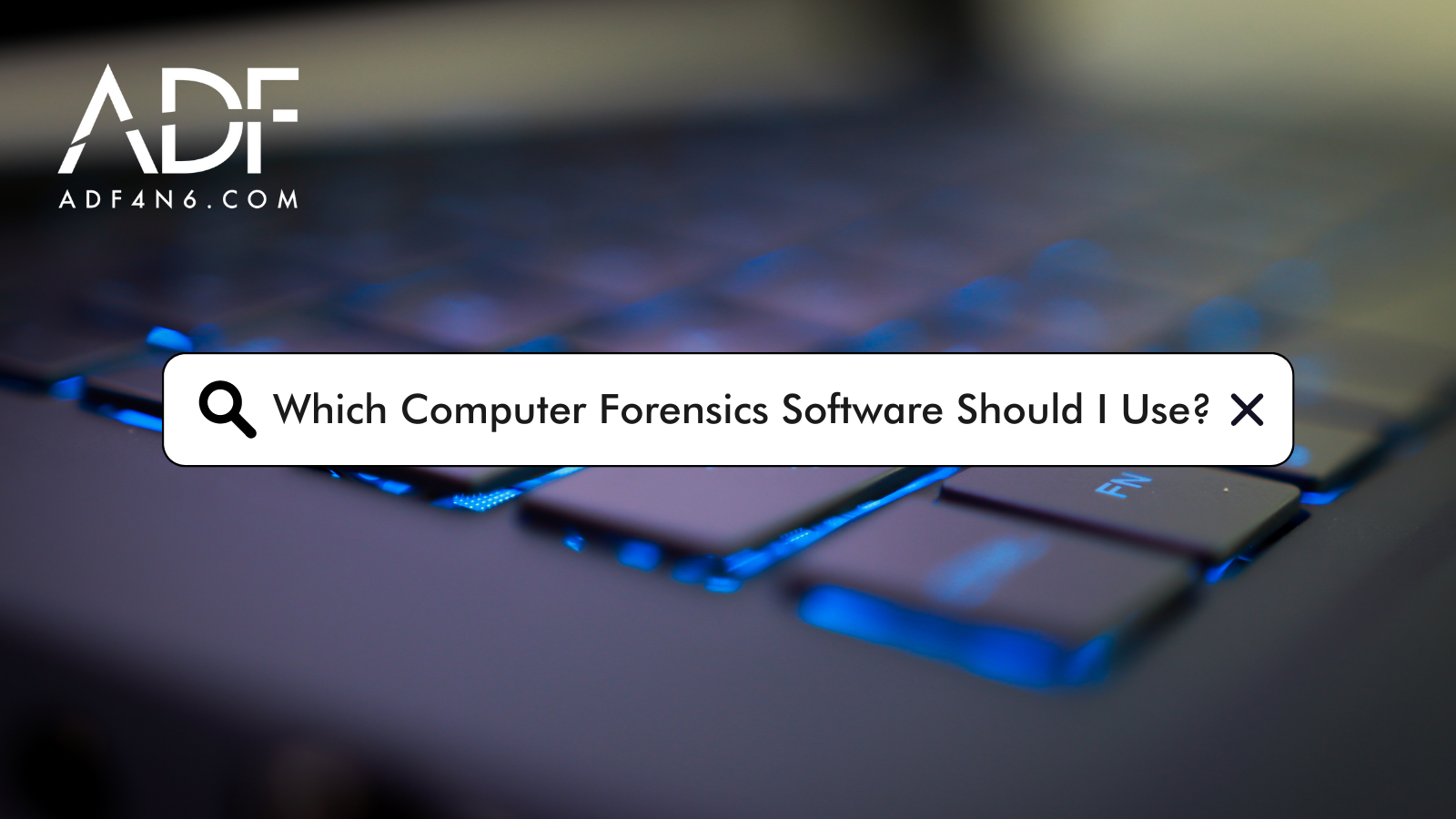Essential Computer Forensics Software: 3 Software Tools To Know About